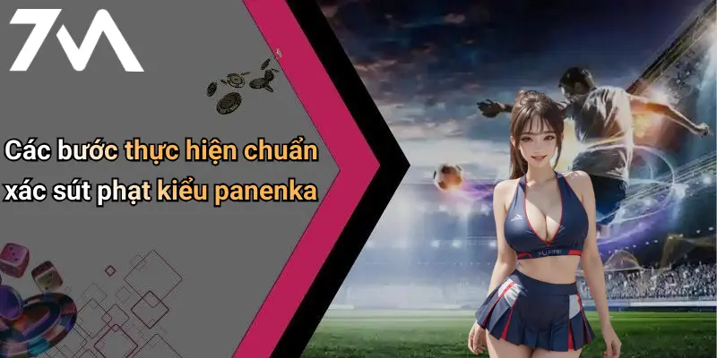 Các bước thực hiện chuẩn xác sút phạt kiểu panenka
