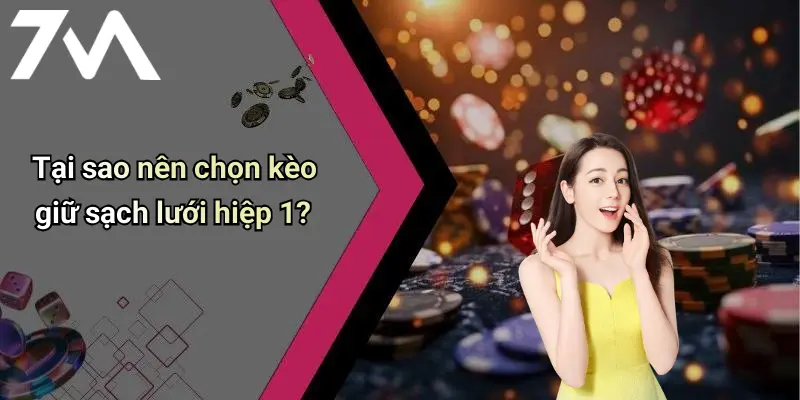 Tại sao nên chọn kèo giữ sạch lưới hiệp 1?