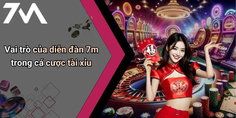 Vai trò của diễn đàn 7m trong cá cược tài xỉu