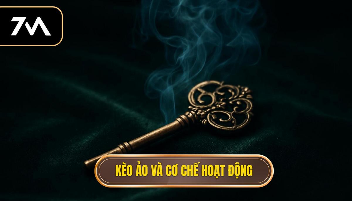 Kèo Ảo Là Gì và Cơ Chế Hoạt Động Của Kèo Dụ