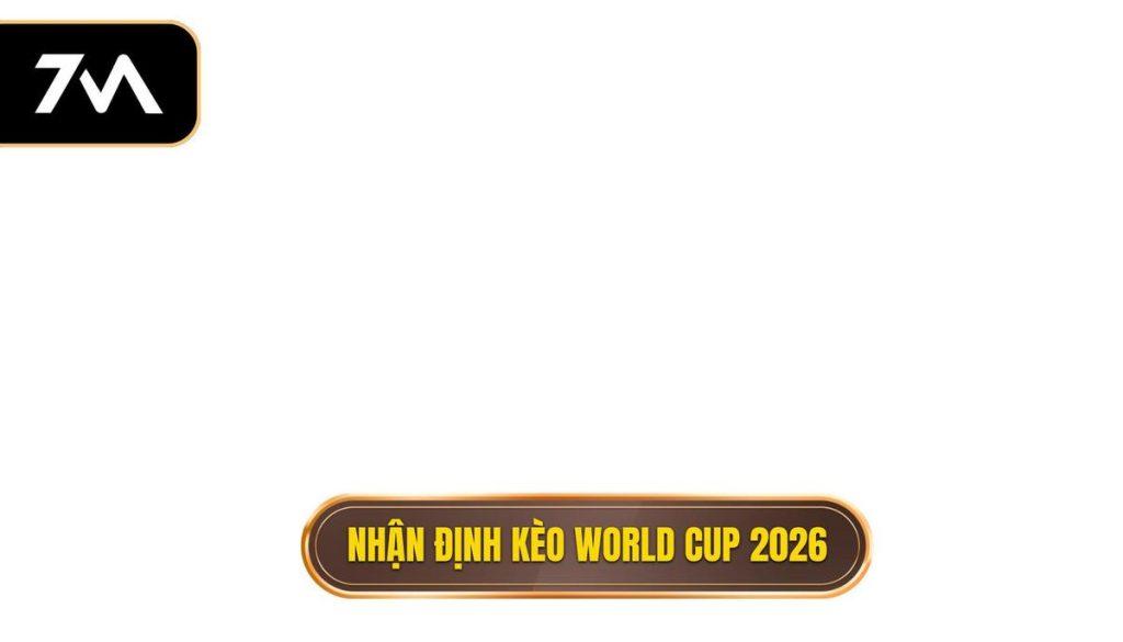 thumb - Nhận định kèo world cup 2026
