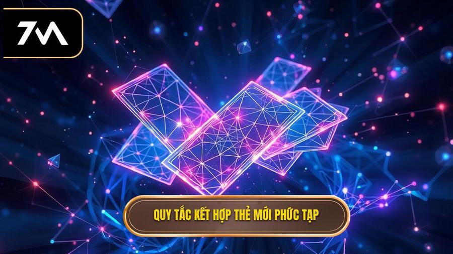 Quy tắc kết hợp thẻ mới phức tạp