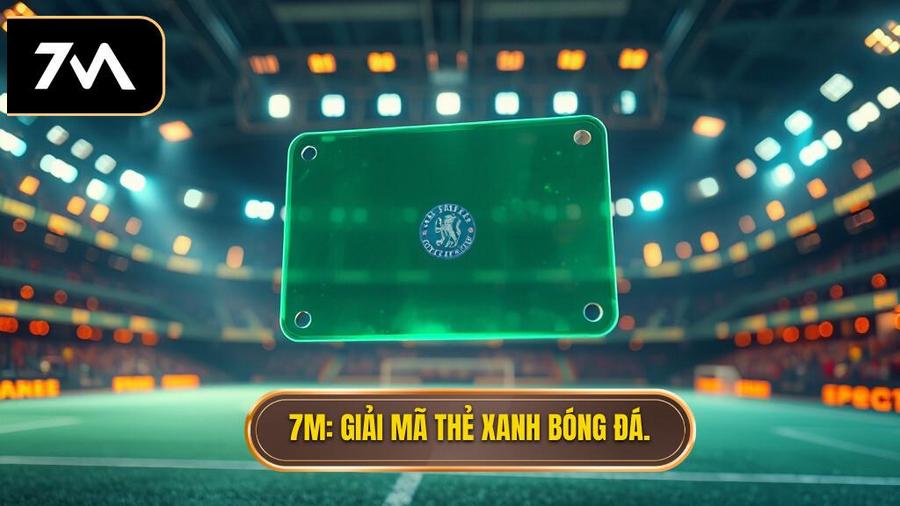 Thẻ xanh trong bóng đá là gì? Ý nghĩa và tác động mới nhất