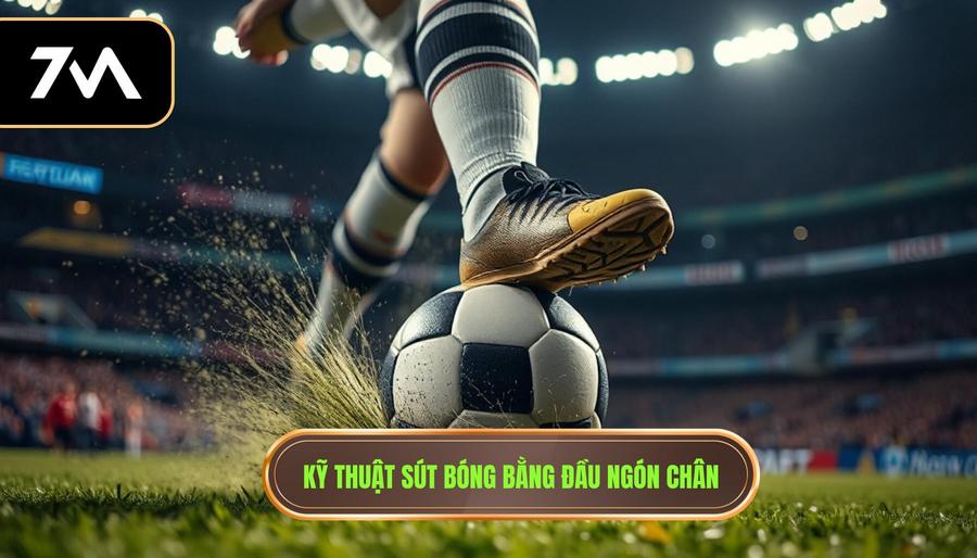  Kỹ thuật sút bóng bằng đầu ngón chân